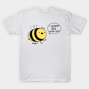 Bee With You T-Shirt